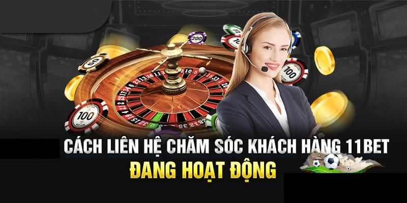 Các cách thức hiệu quả trong Liên hệ 11bet