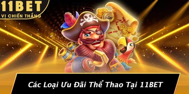 Các Loại Ưu Đãi Thể Thao Tại 11BET