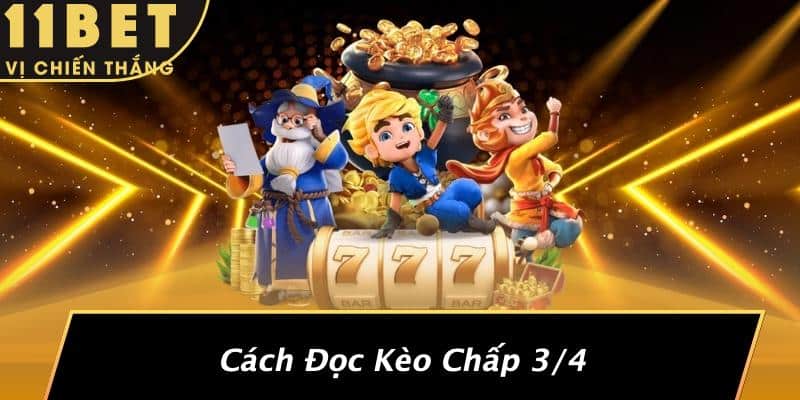Kèo Chấp 3/4: Bí Quyết Thắng Lớn Cùng 11BET Mà Bạn Chưa Biết! 2 Cách Đọc Kèo Chấp 3/4