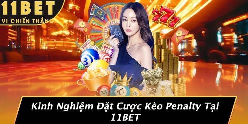 Kinh Nghiệm Đặt Cược Kèo Penalty Tại 11BET