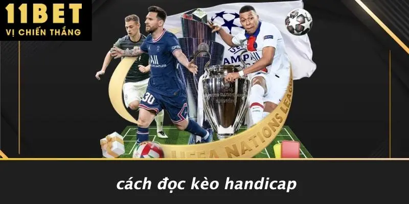 KÈO HANDICAP: BÍ QUYẾT THẮNG KÈO CÙNG 11BET CHƯA AI BẬT MÍ 3 Cách Đọc Kèo Handicap