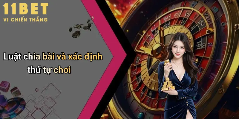 Luật chia bài và xác định thứ tự chơi
