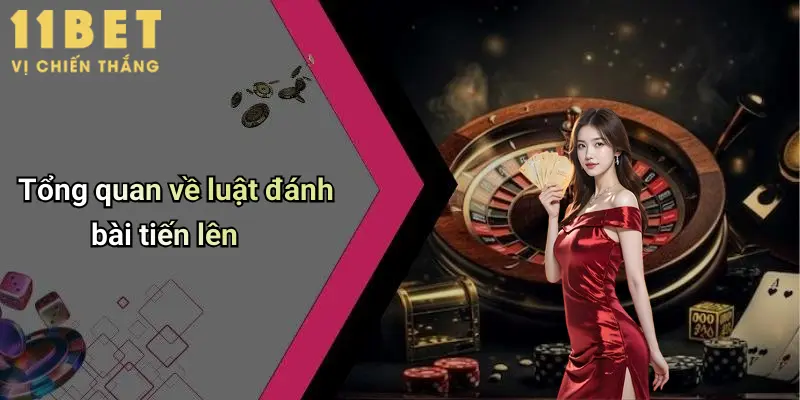 Tổng quan về luật đánh bài tiến lên